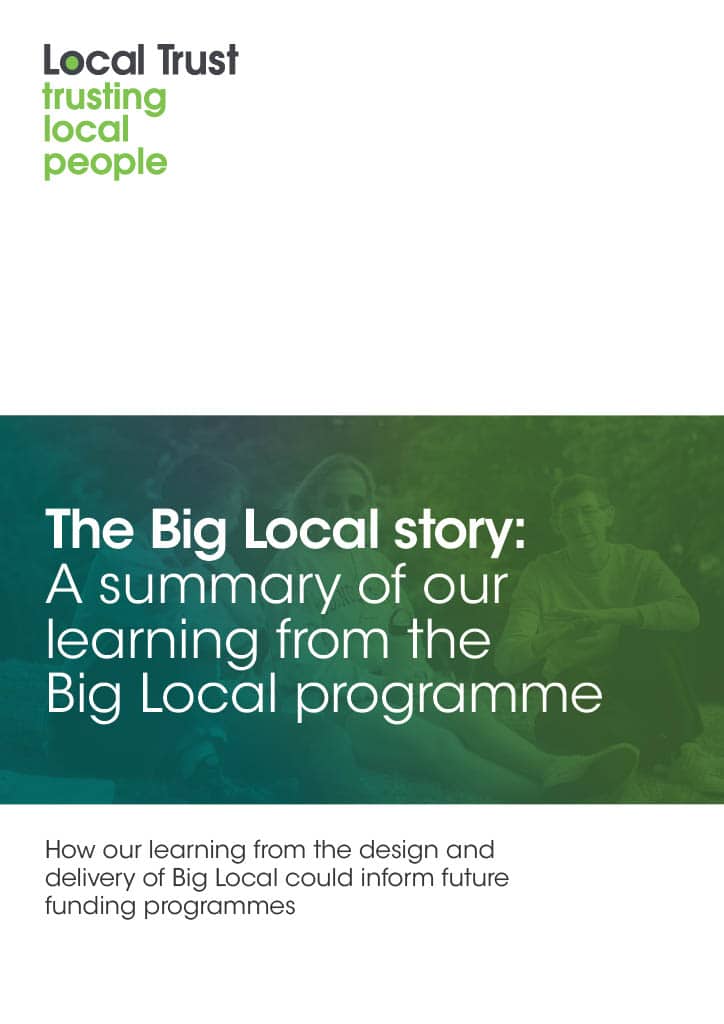 The Big Local story summary reportWords read: The Big Local story: A summary of our learning from the Big Local programme. How our learning from the design and delivery of Big Local could inform future funding programmes