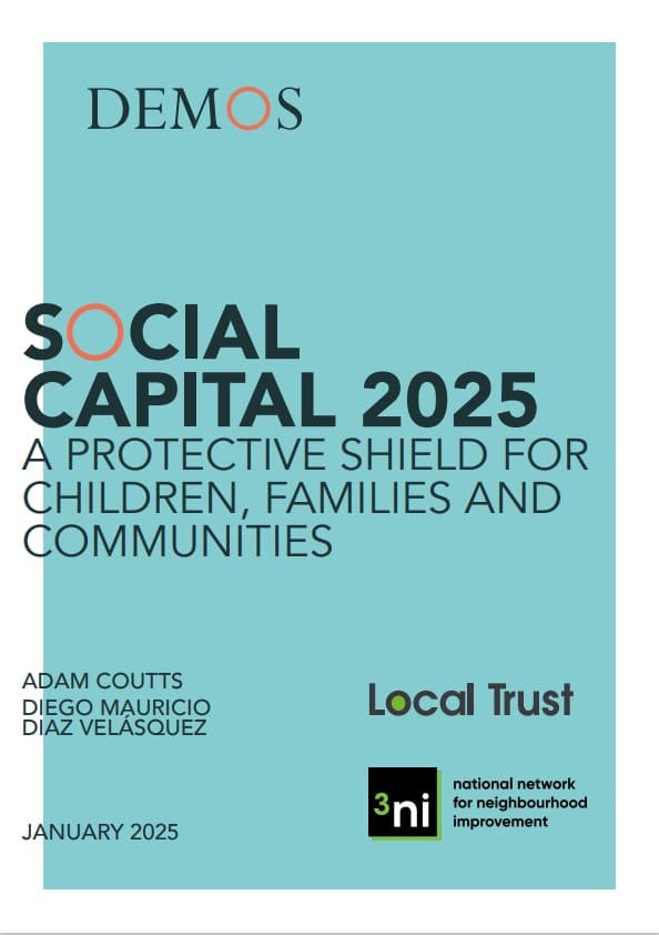 Cover page of a report titled 'Social Capital 2025: A Protective Shield for Children, Families and Communities,' published by DEMOS in January 2025. The authors are Adam Coutts and Diego Mauricio Díaz Velásquez. The cover features a teal background with bold black and orange text. Logos for 'Local Trust' and '3ni' (national network for neighbourhood improvement) are also present.